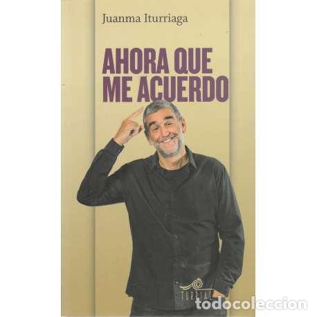 Libros: Ahora que me acuerdo - Iturriaga, Juanma - Foto 1