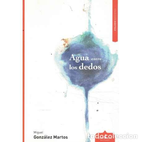 Libros: Agua entre los dedos - Miguel Gonz&aacute;lez Martos - Foto 1