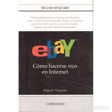 Libros: Ebay. C&oacute;mo hacerse rico en Internet - V&aacute;zquez, Miguel - Foto 1