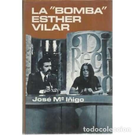 Libros: La bomba Esther Vilar - Jos&eacute; M&ordf; I&ntilde;igo - Foto 1