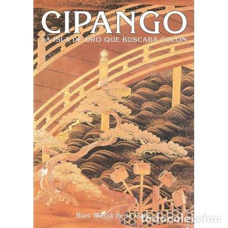 Libros: Cipango. La isla de oro que buscaba Col&oacute;n - Blas Sierra de la Calle - Foto 1