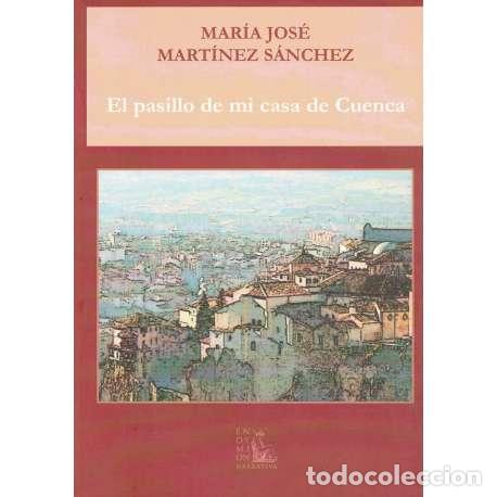 Libros: El pasillo de mi casa de Cuenca - Mar&iacute;a Jos&eacute; Mart&iacute;nez S&aacute;nchez - Foto 1