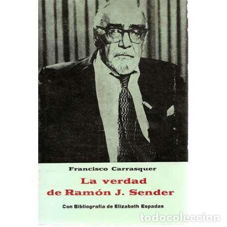 Libros: La verdad de Ram&oacute;n J. Sender - Francisco Carrasquer - Foto 1