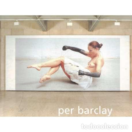 Libros: Per Barclay - Cat&aacute;logo de la Exposici&oacute;n - Foto 1