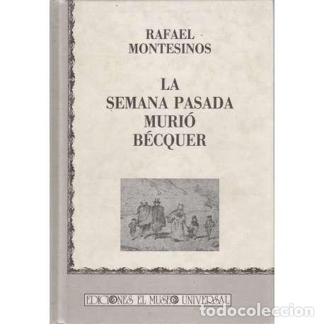 Libros: La semana pasada muri&oacute; B&eacute;cquer - Rafael Montesinos - Foto 1