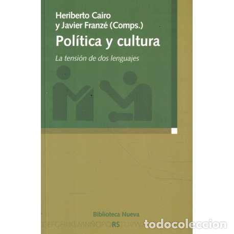 books: Pol&iacute;tica y cultura. La tensi&oacute;n de dos lenguajes - Heriberto Cairo / Javier Franz&eacute; ( comps.)
