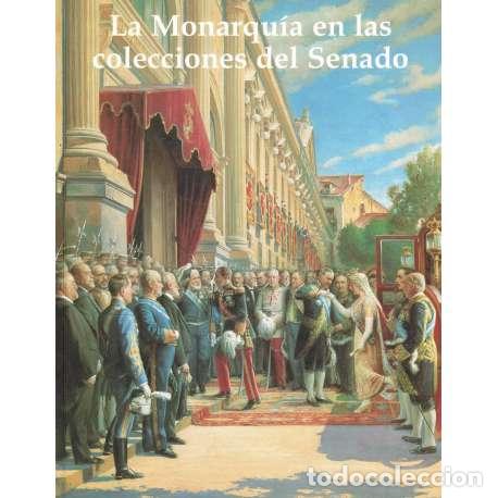 Libros: La Monarqu&iacute;a en las colecciones del Senado - Cat&aacute;logo de la Exposici&oacute;n - Foto 1