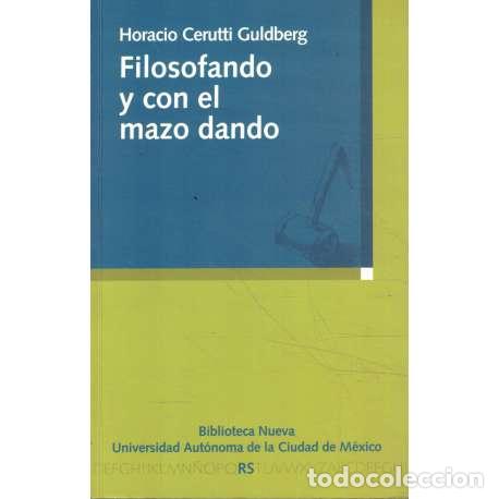Libros: Filosofando y con el mazo dando - Horacio Cerutti Guldberg - Foto 1
