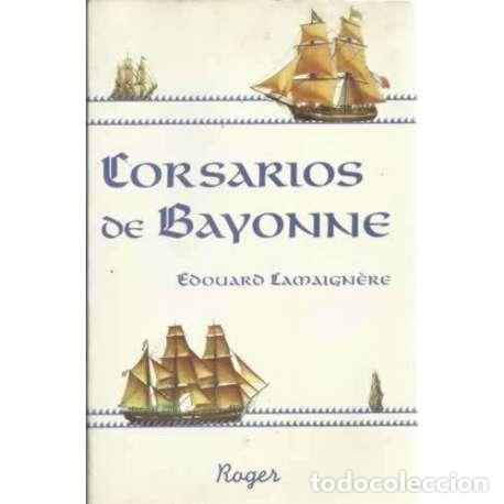 Libros: Corsarios de Bayonne - Lamaign&egrave;re, &Eacute;douard - Foto 1
