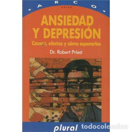 Libros: Ansiedad y depresi&oacute;n. Causas, efectos y c&oacute;mo superarlos - Robert Priest - Foto 1
