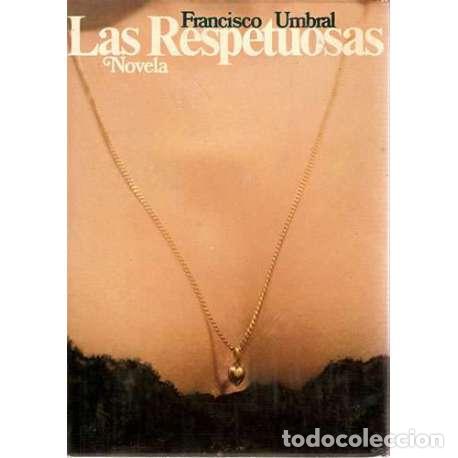 Libros: Las respetuosas - Francisco Umbral - Foto 1