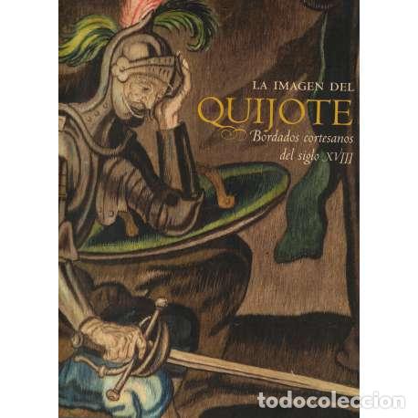 Libros: La imagen del Quijote. Bordados cortesanos del siglo XVIII - Cat&aacute;logo de la Exposici&oacute;n