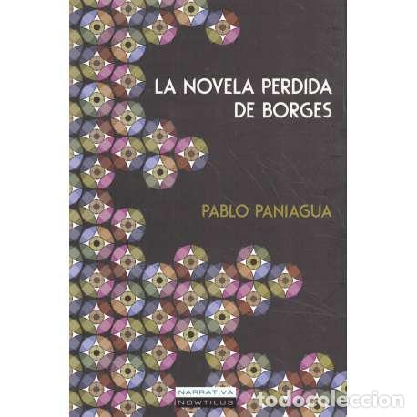 Libros: La novela perdida de Borges - Pablo Paniagua - Foto 1