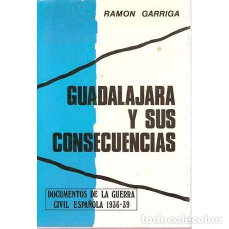 Libros: Guadalajara y sus consecuencias - Ram&oacute;n Garriga - Foto 1