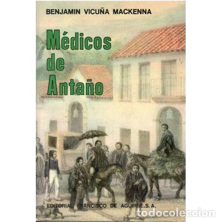 Libros: M&eacute;dicos de anta&ntilde;o - Benjam&iacute;n Vicu&ntilde;a Mackenna - Foto 1