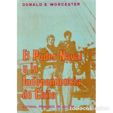 Libros: El Poder Naval y la Independencia de Chile - E. Worcester, Donald - Foto 1