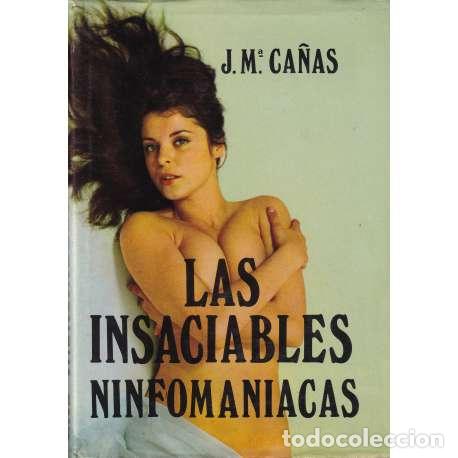 Libros: Las insaciables ninfomaniacas - J. M&ordf; Ca&ntilde;as - Foto 1