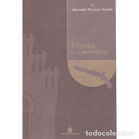 Libros: Trist&aacute;n o el pesimismo - Palacio Vald&eacute;s, Armando - Foto 1