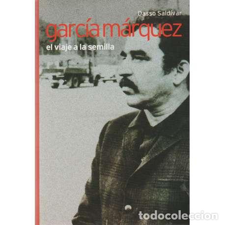 Libros: Garc&iacute;a M&aacute;rquez, el viaje a la semilla - Dasso Sald&iacute;var - Foto 1