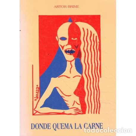 Libros: Donde quema la carne - Astor Brime - Foto 1