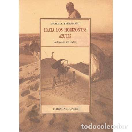 Libros: Hacia los horizontes azules - Eberhardt, Isabelle - Foto 1