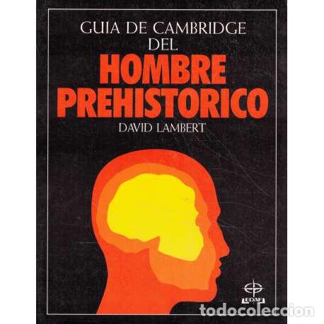 Libros: Gu&iacute;a de Cambridge del hombre prehist&oacute;rico - Lambert, David - Foto 1