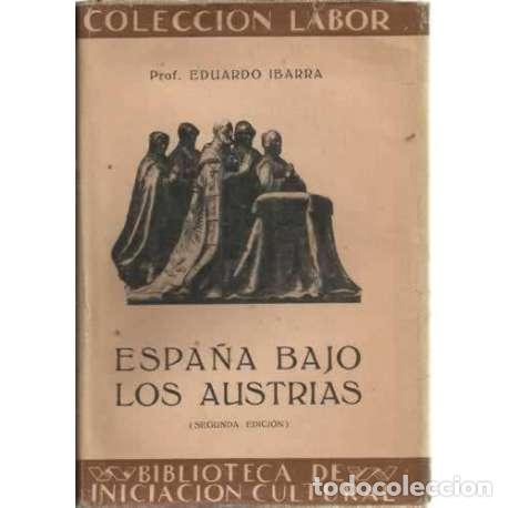 Libros: ESPA&Ntilde;A BAJO LOS AUSTRIAS - Ibarra y Rodr&iacute;guez, Eduardo - Foto 1