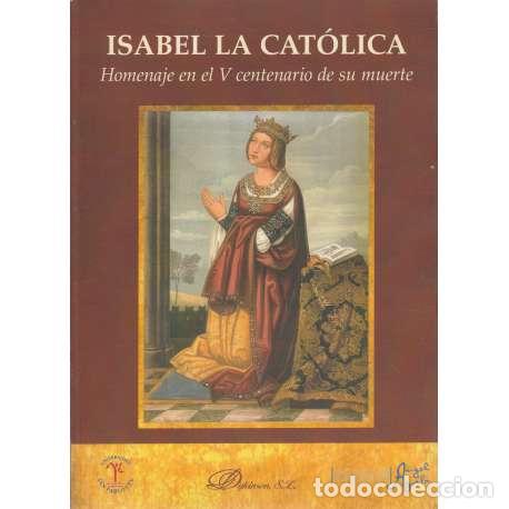 Libros: Isabel la Cat&oacute;lica. Homenaje en el V centenario de su muerte - VV. AA. - Foto 1