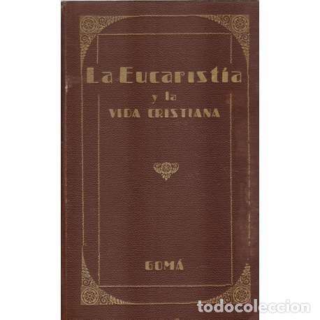 Libros: La Eucarist&iacute;a y la vida cristiana - Gom&aacute; y Tom&aacute;s, Isidro - Foto 1