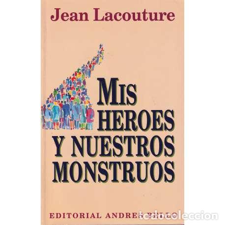 Libros: Mis h&eacute;roes y nuestros monstruos - Jean Lacouture - Foto 1