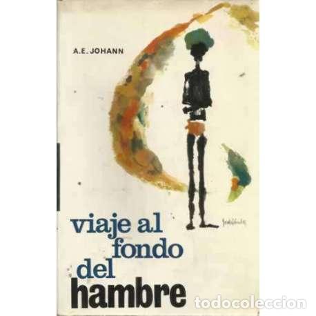 Libros: VIAJE AL FONDO DEL HAMBRE - Johann, A. E - Foto 1
