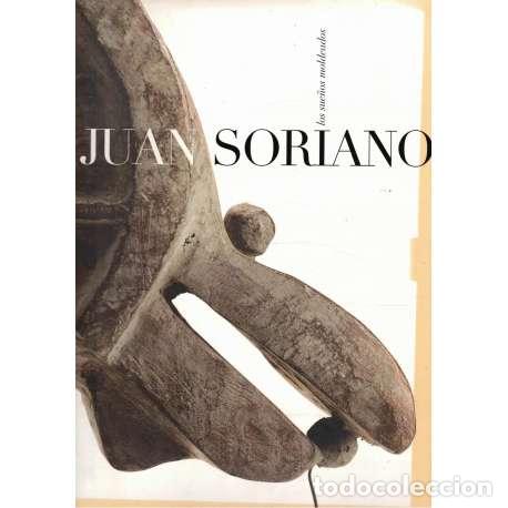 Libros: Juan Soriano. Los sue&ntilde;os moldeados - Soriano, Juan - Foto 1