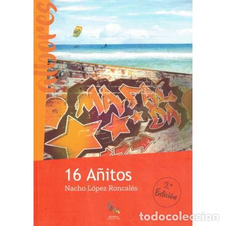 Libros: 16 a&ntilde;itos - Nacho L&oacute;pez Roncal&eacute;s - Foto 1