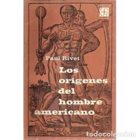 Libros: LOS OR&Iacute;GENES DEL HOMBRE AMAERICANO - Rivet, Paul - Foto 1