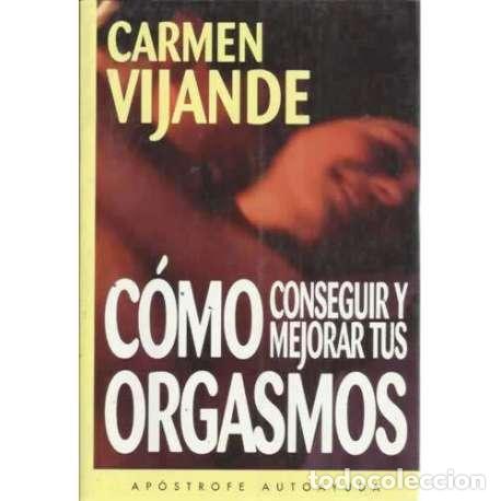 Libros: C&Oacute;MO CONSEGUIR Y MEJORAR TUS ORGASMOS - Vijande, Carmen - Foto 1
