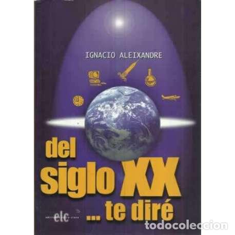 Libros: DEL SIGLO XX� TE DIR&Eacute; - Aleixandre, Ignacio - Foto 1