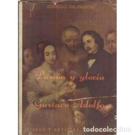 Libros: PASI&Oacute;N Y GLORIA DE GUSTAVO ADOLFO - del Palacio, Eduardo - Foto 1