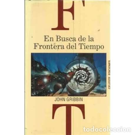 Libros: EN BUSCA DE LA FRONTERA DEL TIEMPO - Gribbin, John - Foto 1