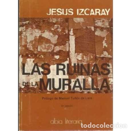 Libros: LAS RUINAS DE LA MURALLA - Izcaray, Jes&uacute;s - Foto 1