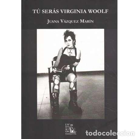Libros: T&uacute; ser&aacute;s Virginia Woolf - Juana V&aacute;zquez Mar&iacute;n - Foto 1