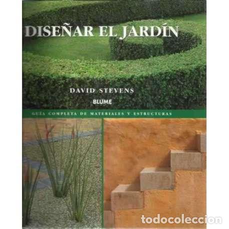 Libros: DISE&Ntilde;AR EL JARD&Iacute;N. Gu&iacute;a completa de materiales y estructuras - Stevens, David - Foto 1