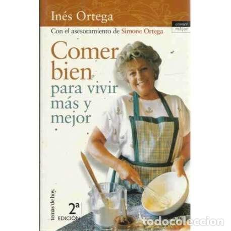Libros: COMER BIEN PARA VIVIR M&Aacute;S Y MEJOR - Ortega, In&eacute;s - Foto 1