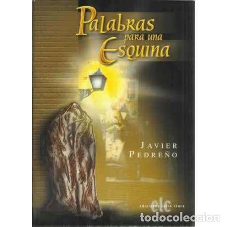 Libros: PALABRAS PARA UNA ESQUINA - Pedre&ntilde;o, Javier - Foto 1