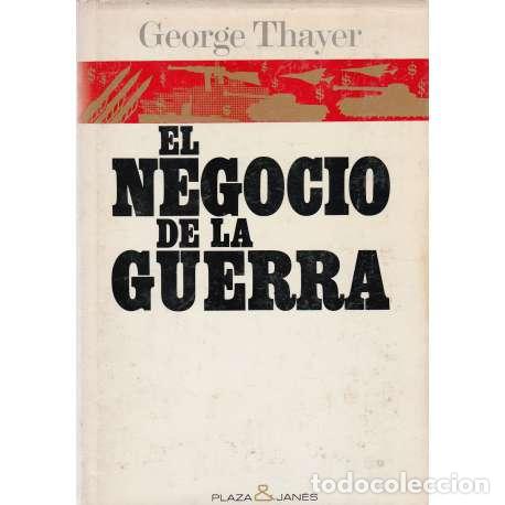 B&uuml;cher: El negocio de la guerra. El tr&aacute;fico internacional de armas - Thayer, George