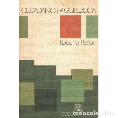 Libros: Ciudadanos. Guip&uacute;zcoa - Roberto Pastor - Foto 1