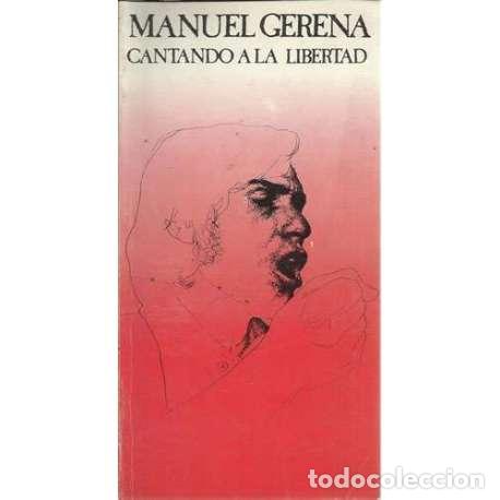 Libros: CANTANDO A LA LIBERTAD - Gerena, Manuel - Foto 1