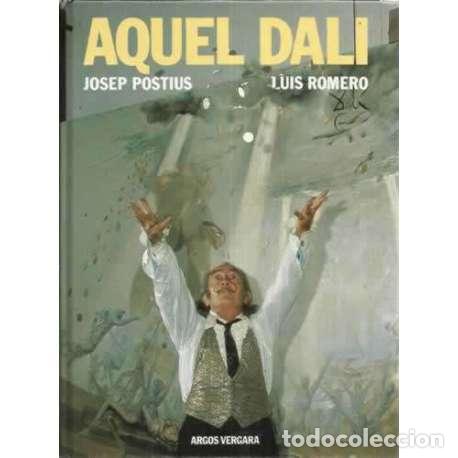 Libros: Aquel Dal&iacute; - Postius, Josep/ Romero, Luis - Foto 1