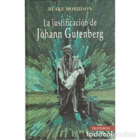 Libros: La justificaci&oacute;n de Johann Gutenberg - Morrison, Blake - Foto 1