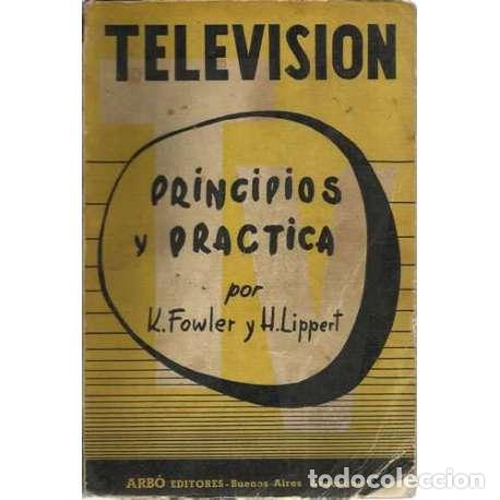 Libros: Televisi&oacute;n. Principios y pr&aacute;ctica - Fowler, K/ Lippert, H - Foto 1