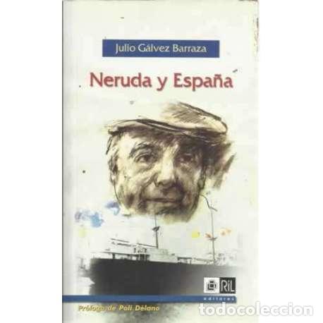 Libros: NERUDA Y ESPA&Ntilde;A - G&aacute;lvez Barraza, Julio - Foto 1